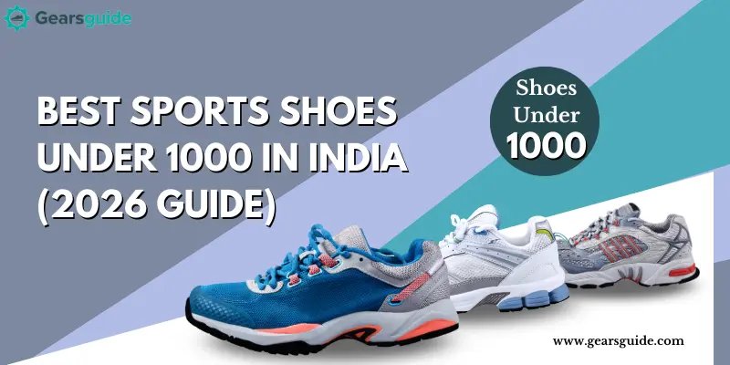 Best Sports Shoes Under 1000 in India (2026 Guide)