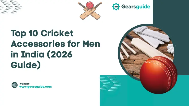Top 10 Cricket Accessories for Men in India (2026 Guide)