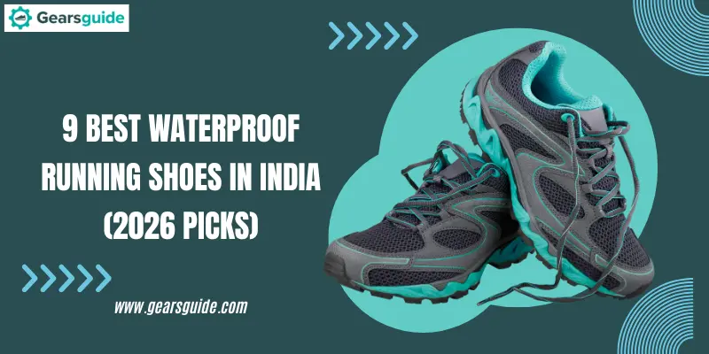 9 Best Waterproof Running Shoes in India (2026 Picks)