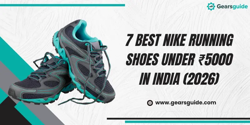 7 Best Nike Running Shoes Under ₹5000 in India (2026)