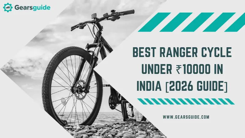Best Ranger Cycle Under ₹10000 in India [2026 Guide]