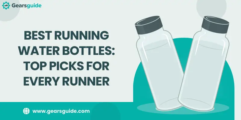 Best Running Water Bottles: Top Picks for Every Runner