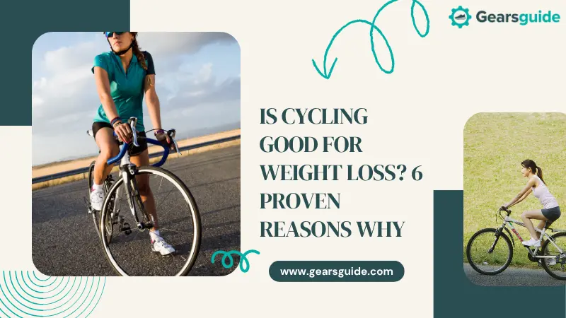 Is Cycling Good for Weight Loss? 6 Proven Reasons Why
