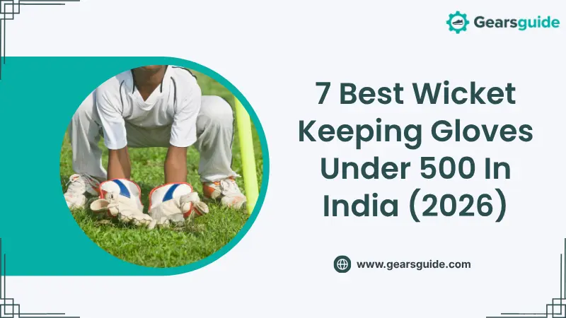 7 Best Wicket Keeping Gloves Under 500 In India (2026)