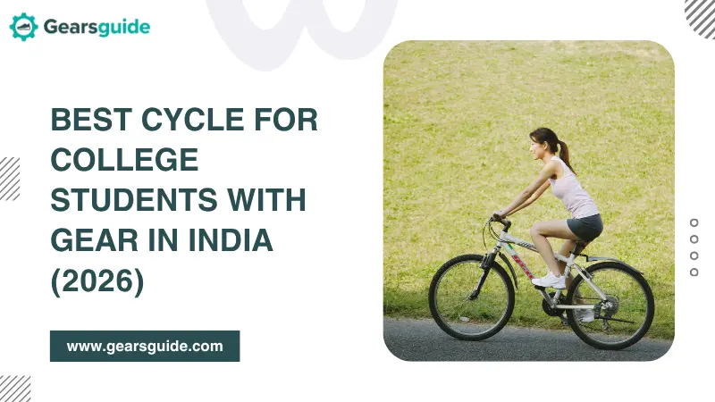 Best Cycle for College Students with Gear in India (2026)