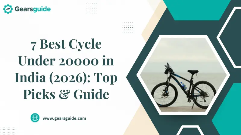 7 Best Cycle Under 20000 in India (2026): Top Picks & Guide