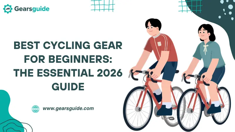 Best Cycling Gear for Beginners: The Essential 2026 Guide