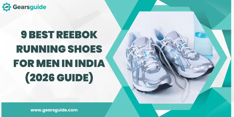 9 Best Reebok Running Shoes for Men in India (2026 Guide)