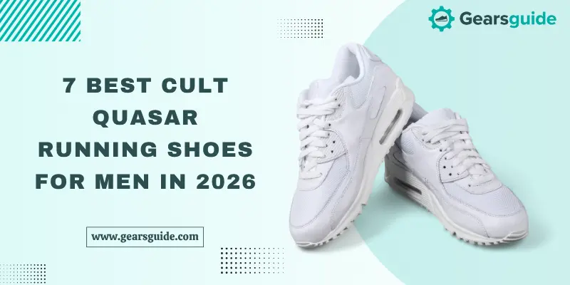 7 Best Cult Quasar Running Shoes for Men in 2026