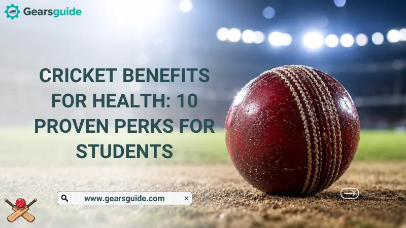 Cricket Benefits for Health: 10 Proven Perks for Students