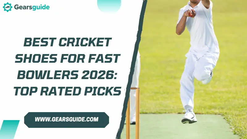 Best Cricket Shoes for Fast Bowlers 2026: Top Rated Picks