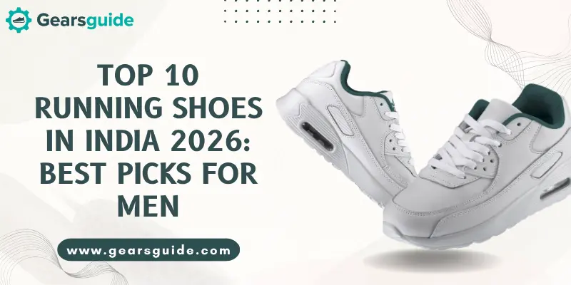 Top 10 Running Shoes in India 2026: Best Picks for Men