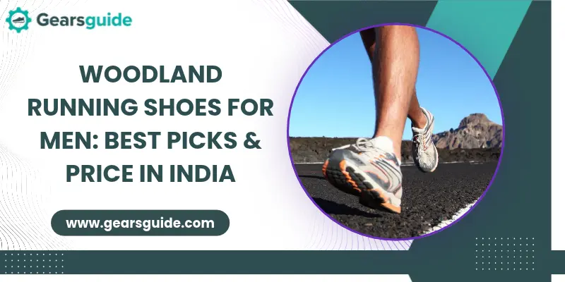 Woodland Running Shoes for Men: Best Picks & Price in India